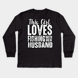 This girl loves Fishing with her husband Kids Long Sleeve T-Shirt